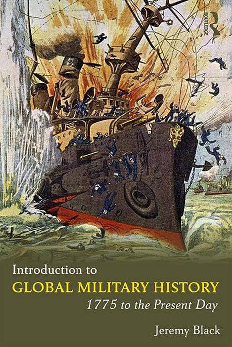 Introduction to Global Military History: 1775 to the Present Day by Jeremy Black