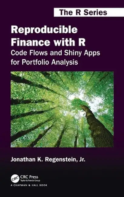 Reproducible Finance with R: Code Flows and Shiny Apps for Portfolio Analysis by Jonathan Regenstein Jr.