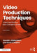 Video Production Techniques: Theory and Practice from Concept to Screen by Donald Diefenbach