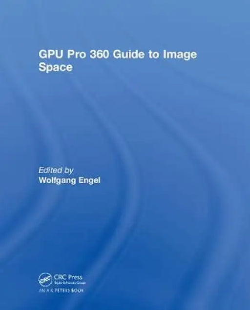 Gpu Pro 360 Guide to Image Space by Wolfgang Engel