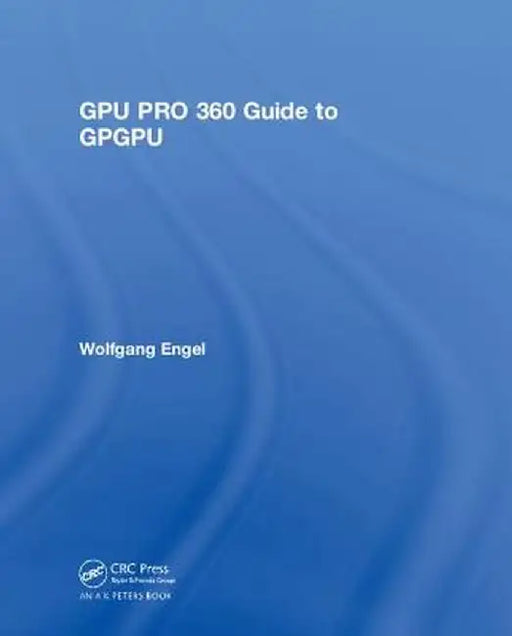 Gpu Pro 360 Guide to Gpgpu by Wolfgang Engel