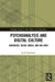 Psychoanalysis and Digital Culture: Audiences, Social Media, and Big Data by Jacob Johanssen
