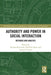 Authority and Power in Social Interaction: Methods and Analysis by Nicolas Bencherki