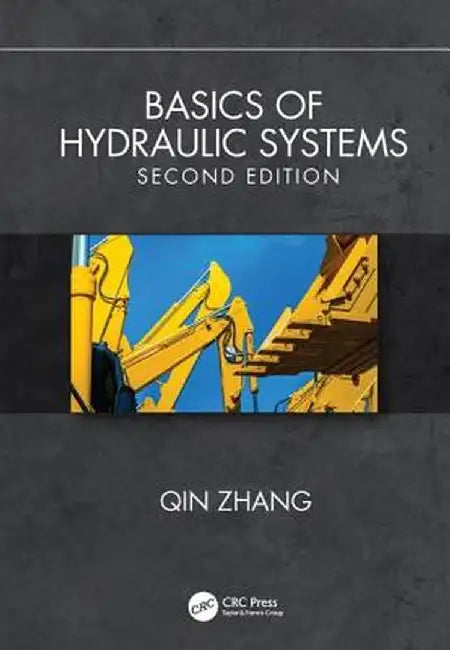 Basics of Hydraulic Systems, Second Edition by Qin Zhang
