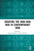 Debating the Iran-Iraq War in Contemporary Iran by Narges Bajoghli