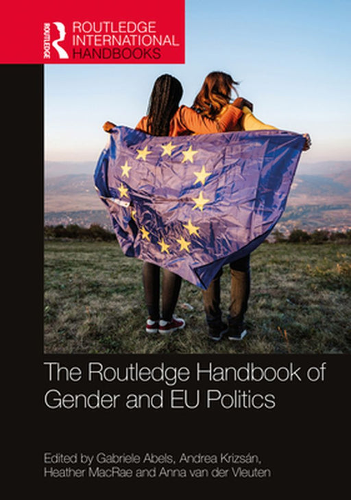 The Routledge Handbook of Gender and EU Politics by Gabriele Abels