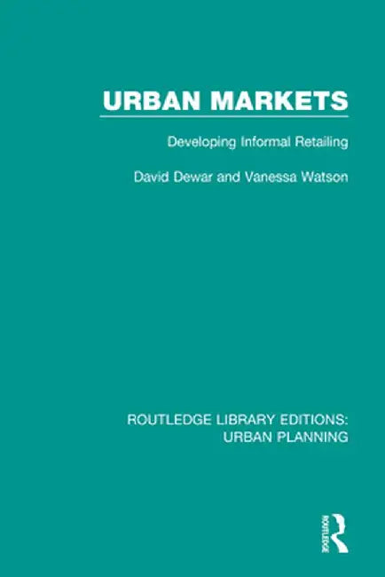 Urban Markets: Developing Informal Retailing by David Dewar