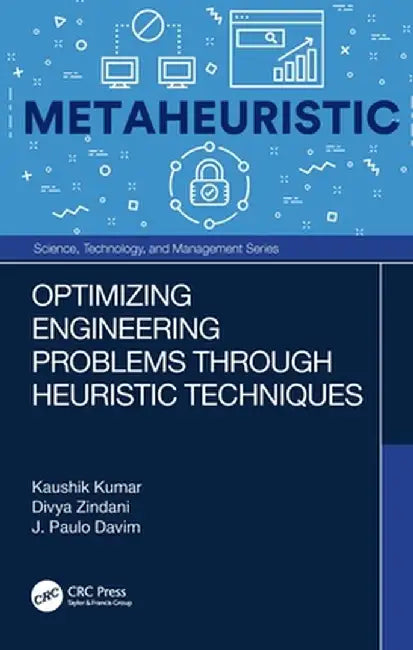 Optimizing Engineering Problems Through Heuristic Techniques by Kaushik Kumar