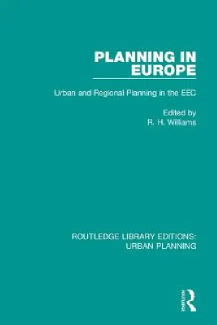Planning in Europe: Urban and Regional Planning in the EEC by Richard Williams