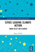 Cities Leading Climate Action: Urban Policy and Planning by Sabrina Dekker