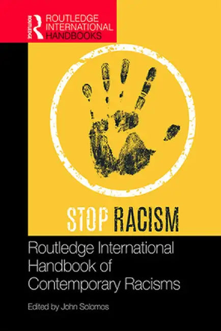 Routledge International Handbook of Contemporary Racisms by Solomos John