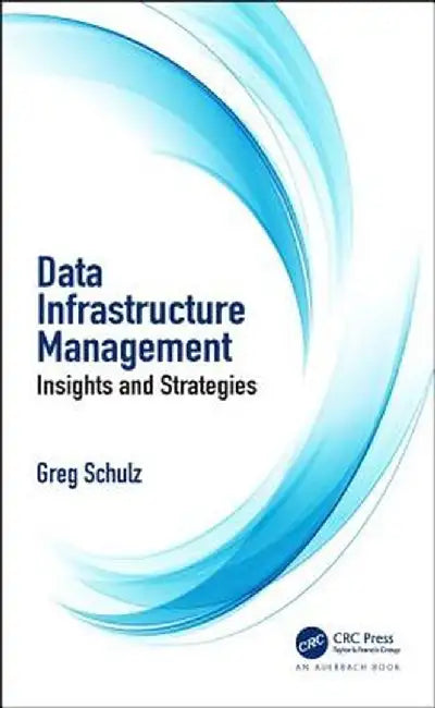 Data Infrastructure Management: Insights and Strategies by Greg Schulz