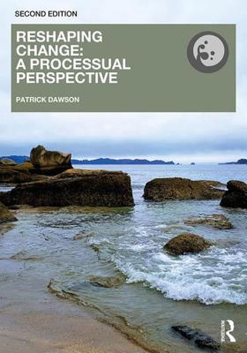 Reshaping Change: A Processual Perspective by Dawson