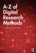 A-Z of Digital Research Methods by Dawson