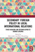 Secondary Foreign Policy in Local International Relations: Peace-building and Reconciliation in Border Regions by Martin Klatt