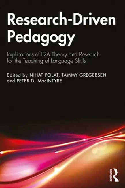 Research-Driven Pedagogy: Implications of L2a Theory and Research for the Teaching of Language Skills by Nihat Polat