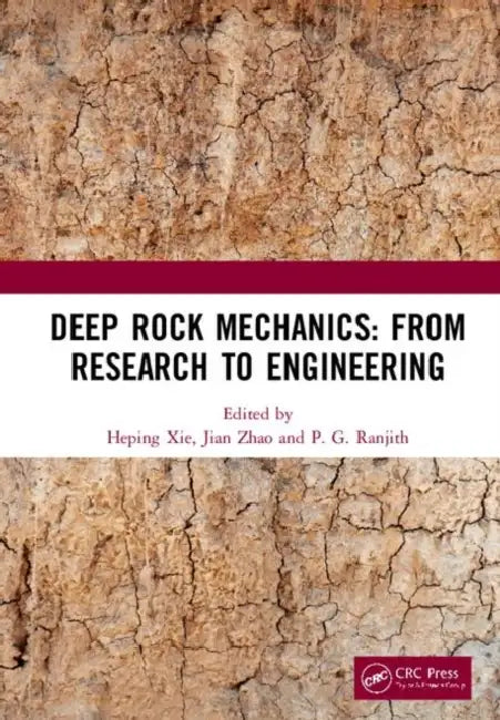 Deep Rock Mechanics: From Research to Engineering: Proceedings of the International Conference on Geo-Mechanics, Geo-Energy and Geo-Resources (Ic3g 20 by Xie Heping