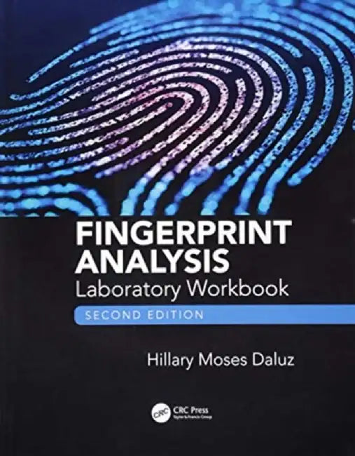 Fingerprint Analysis Laboratory Workbook, Second Edition by Hillary Moses Daluz