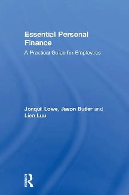 Essential Personal Finance: A Practical Guide for Employees by Jonquil Lowe