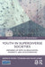 Youth in Superdiverse Societies: Growing up with globalization, diversity, and acculturation by Peter F. Titzmann