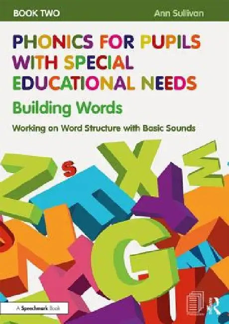 Phonics for Pupils with Special Educational Needs Book 2: Building Words: Working on Word Structure with Basic Sounds by Ann Sullivan