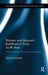 Women and Monastic Buddhism in Early South Asia: Rediscovering the invisible believers by Garima Kaushik