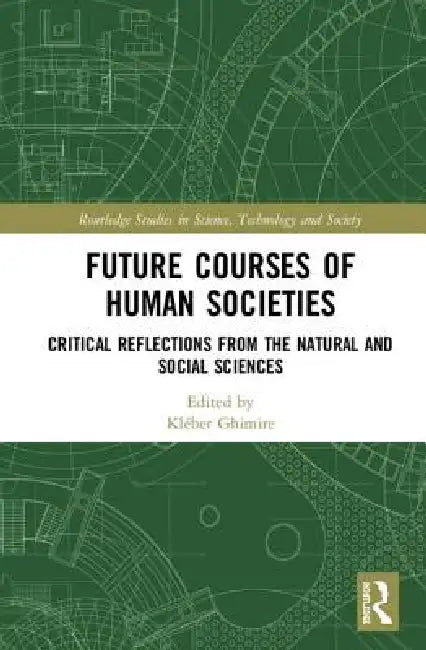 Future Courses of Human Societies: Critical Reflections from the Natural and Social Sciences by Kléber Ghimire