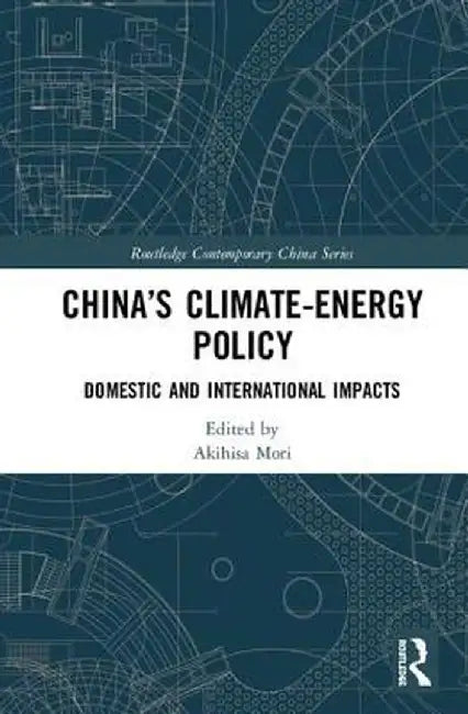 China's Climate-Energy Policy: Domestic and International Impacts by Akihisa Mori