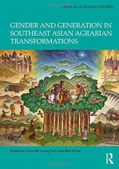 Gender and Generation in Southeast Asian Agrarian Transformations by Clara Mi Young Park
