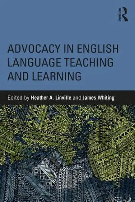 Advocacy in English Language Teaching and Learning by Heather A. Linville
