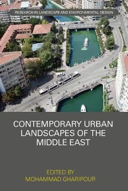 Contemporary Urban Landscapes of the Middle East by Mohammad Gharipour