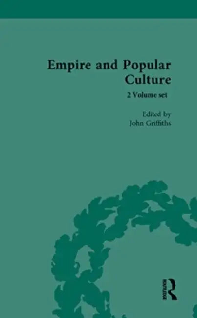 Empire and Popular Culture by John Griffiths