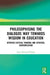 Philosophising the Dialogos Way Towards Wisdom in Education: Between Critical Thinking and Spiritual Contemplation by Guro Hansen Helskog