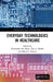 Everyday Technologies in Healthcare by Hayre, Christopher M.
