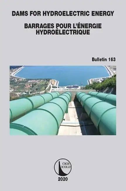 Dams for Hydroelectric Energy Barrages Pour l'Énergie Hydroélectrique by CIGB ICOLD