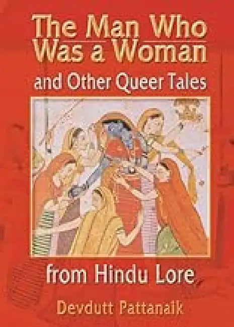 The Man Who Was a Woman and Other Queer Tales from Hindu Lore 