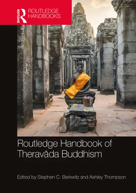 Routledge Handbook of Theravada Buddhism by Berkwitz Stephen