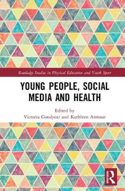 Young People, Social Media and Health by Victoria Goodyear