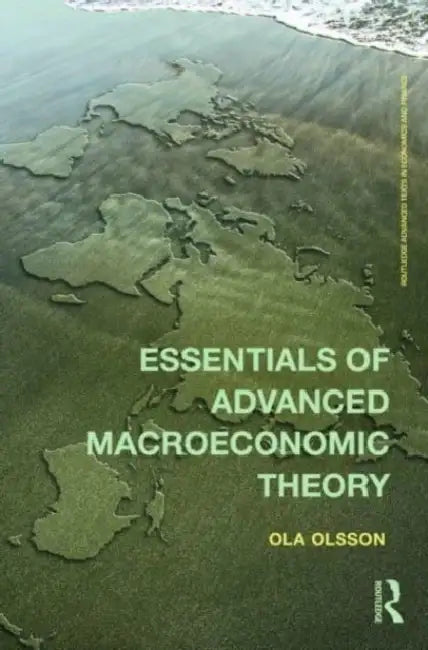 Essentials Of Advanced Macroeconomic Theory by Ola Olsson