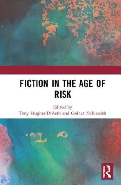 Fiction in the Age of Risk by Tony Hughes-D'Aeth