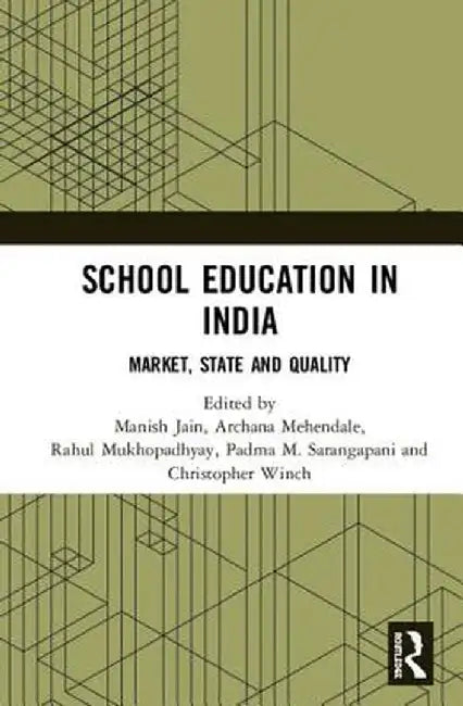 School Education in India: Market, State and Quality by Manish Jain