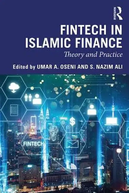 Fintech in Islamic Finance: Theory and Practice by Umar A. Oseni