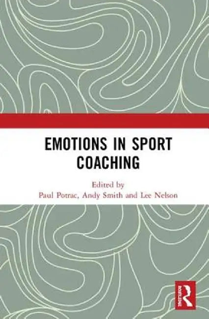 Emotions in Sport Coaching by Paul Potrac
