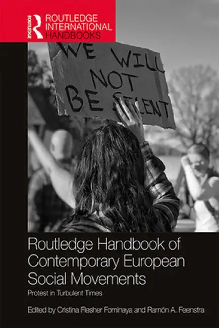 Routledge Handbook of Contemporary European Social Movements: Protest in Turbulent Times by Cristin Flesher Fominaya