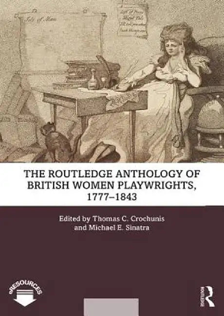 The Routledge Anthology of British Women Playwrights, 1777-1843 by Thomas C. Crochunis