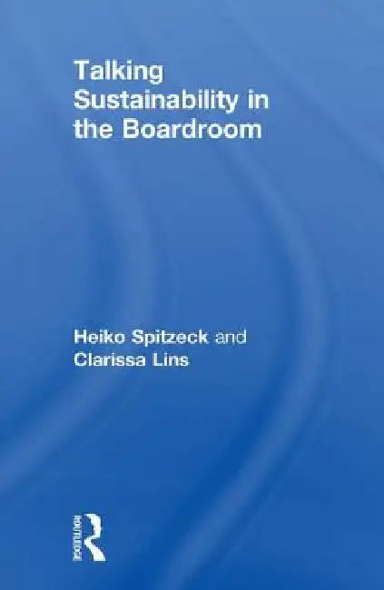 Talking Sustainability in the Boardroom by Heiko Spitzeck
