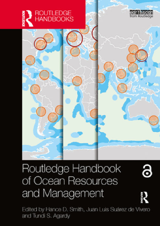 Routledge Handbook of Ocean Resources and Management by Hance D. Smith, Juan Luis Suárez de Vivero, Tundi S. Agardy