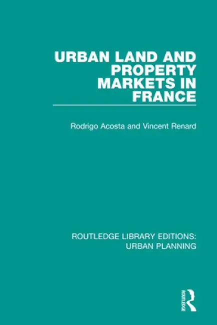 Urban Land and Property Markets in France by Rodrigo Acosta