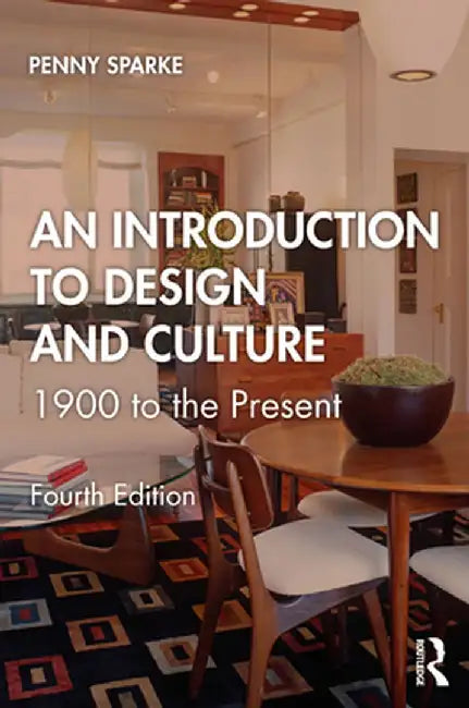 An Introduction to Design and Culture: 1900 to the Present by Penny Sparke