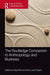 The Routledge Companion to Anthropology and Business by Raza Mir